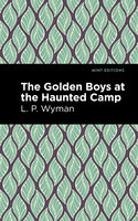 The Golden Boys at the Haunted Camp - L. P. Wyman