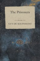 The Prisoners - Guy de Maupassant