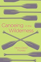 Canoeing in the Wilderness - Henry David Thoreau