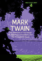 World Classics Library: Mark Twain: The Adventures of Tom Sawyer, The Adventures of Huckleberry Finn, The Prince and the Pauper - Mark Twain