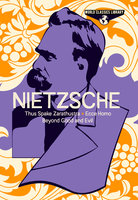 World Classics Library: Nietzsche: Thus Spake Zarathustra, Ecce Homo, Beyond Good and Evil - Friedrich Nietzsche
