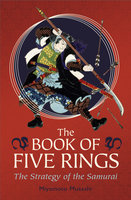 The Book of Five Rings: The Strategy of the Samurai - Miyamoto Musashi