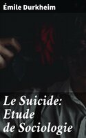 Le Suicide: Etude de Sociologie - Émile Durkheim