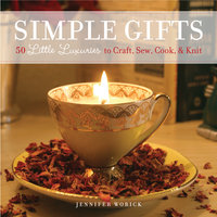 Simple Gifts: 50 Little Luxuries to Craft, Sew, Cook & Knit - Jennifer Worick