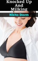 Knocked Up & Milking: Hucow Lactation Age Gap Milking Breast Feeding Adult Nursing - Nikita Storm