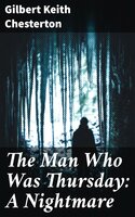 The Man Who Was Thursday: A Nightmare - Gilbert Keith Chesterton