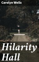 Hilarity Hall - Carolyn Wells