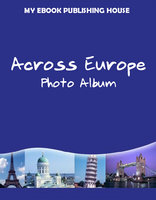 Across Europe - Photo Album - My Ebook Publishing House