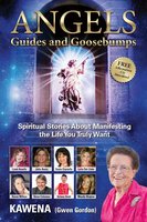 Angels: Guides and Goosebumps: Spiritual Stories About Manifesting the Life You Truly Want - Kawena
