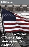 William Jefferson Clinton's Third State of the Union Address - Bill Clinton