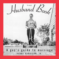 The Husband Book: A Guy's Guide to Marriage - Harry Harrison