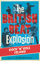 The British Beat Explosion: Rock 'n' Roll Island - John Platt, Michele Whitby, Peter Davis, Gina Way, Zoe Howe