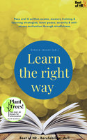 Learn the right way: Pass oral & written exams, memory training & learning strategies, inner peace, serenity & anti-stress motivation through mindfulness - Simone Janson