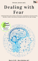 Dealing with Fear:Understand fears panic attacks & depressions, recognizize & overcome anxiety disorders, master crises & use opportunities with the right strategy - Simone Janson