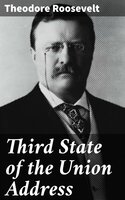Third State of the Union Address - Theodore Roosevelt