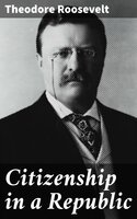 Citizenship in a Republic - Theodore Roosevelt