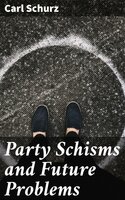 Party Schisms and Future Problems - Carl Schurz
