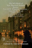 The MX Book of New Sherlock Holmes Stories - Part XVII - Whatever Remains . . . Must Be the Truth (1891-1898) - David Marcum