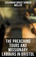 The Preaching Tours and Missionary Labours in Bristol - Susannah Grace Sanger Müller