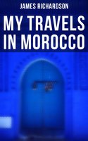 My Travels in Morocco - James Richardson