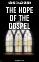 The Hope of the Gospel: Religious Reflections - George MacDonald