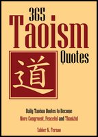 365 Taoism Quotes: Daily Taoism Quotes to Become More Congruent, Peaceful and Thankful - Xabier K. Fernao