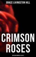Crimson Roses (Musaicum Romance Classics) - Grace Livingston Hill