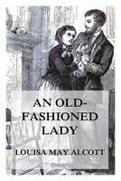 An Old-Fashioned Lady - Louisa May Alcott