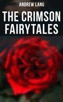 The Crimson Fairytales: 36 Fairy Tales of Magic & Fantasy - Andrew Lang