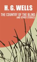 The Country of the Blind: and Other Stories - H.G. Wells