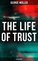 The Life of Trust (Autobiography) - George Müller