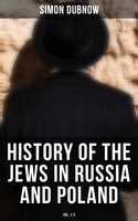 History of the Jews in Russia and Poland (Vol. 1-3) - Simon Dubnow