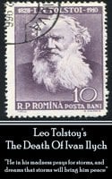 The Death Of Ivan Ilych - "He in his madness prays for storms, and dreams that storms will bring him peace" - Leo Tolstoy