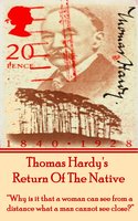 Return Of The Native, By Thomas Hardy: "Why is it that a woman can see from a distance what a man cannot see close?" - Thomas Hardy