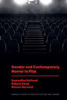 Gender and Contemporary Horror in Film - Steven Gerrard, Samantha Holland, Robert Shail