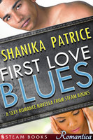 First Love Blues - A Sexy Romance Novella from Steam Books - Shanika Patrice, Steam Books