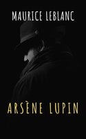 Arsène Lupin, gentleman-burglar - Maurice Leblanc, The griffin classics