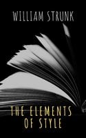 The Elements of Style ( Fourth Edition ) - William Strunk, The griffin classics