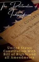 The Declaration of Independence (Annotated): and United States Constitution with Bill of Rights and all Amendments - Founding Fathers, Thomas Jefferson (Declaration), James Madison (Constitution)