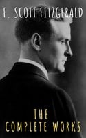 The Complete Works of F. Scott Fitzgerald - F. Scott Fitzgerald