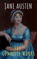 The Complete Works of Jane Austen - Jane Austen, The griffin classics