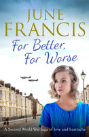 For Better, For Worse: A Second World War saga of love and heartache - June Francis