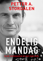 Endelig mandag: Elsk hverdagen og nå dine mål - Petter A. Stordalen