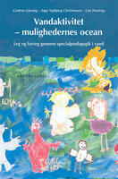 Vandaktivitet - mulighedernes ocean: Leg og læring gennem specialpædagogik i vand - Gudrun Gjesing, Lise Hostrup, Inga Najbjerg Christensen