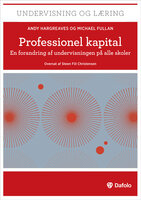Professionel kapital: En forandring af undervisningen på alle skoler - Andy Hargreaves, Michael Fullan