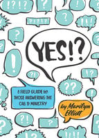 Yes!?: A Field Guide for Those Answering the Call to Ministry - Marilyn Elliott