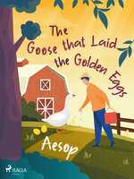 The Goose that Laid the Golden Eggs - Aesop