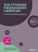Den styrkede pædagogiske læreplan: Grundbog til dagtilbudspædagogik (2. udgave) - Trine Holst Mortensen (red.), Torben Næsby (red.)