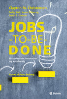 Jobs-to-be-done: Historien om innovation og kundevalg - Karen Dillon, David S. Duncan, Taddy Hall, Clayton Christensensen