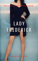 Lady Frederick: A Comedy in Three Acts - William Somerset Maugham
